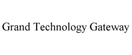 GRAND TECHNOLOGY GATEWAY trademark