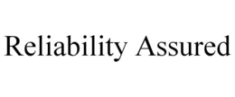 RELIABILITY ASSURED trademark