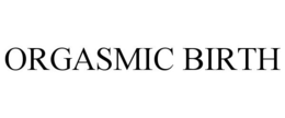 ORGASMIC BIRTH trademark