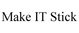 MAKE IT STICK trademark