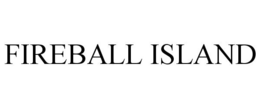 FIREBALL ISLAND trademark