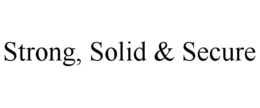 STRONG, SOLID & SECURE trademark