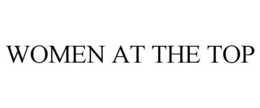 WOMEN AT THE TOP trademark
