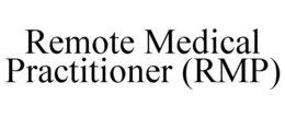 REMOTE MEDICAL PRACTITIONER (RMP) trademark