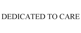 DEDICATED TO CARE trademark