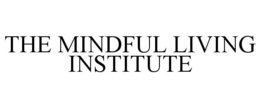THE MINDFUL LIVING INSTITUTE trademark