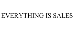 EVERYTHING IS SALES trademark