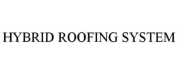 HYBRID ROOFING SYSTEM trademark