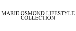 MARIE OSMOND LIFESTYLE COLLECTION trademark