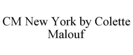 CM NEW YORK BY COLETTE MALOUF trademark