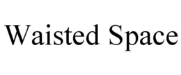WAISTED SPACE trademark