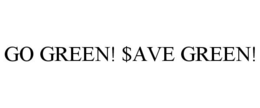GO GREEN! $AVE GREEN! trademark