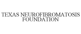 TEXAS NEUROFIBROMATOSIS FOUNDATION trademark