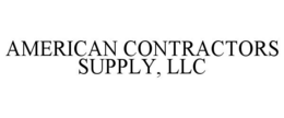AMERICAN CONTRACTORS SUPPLY, LLC trademark