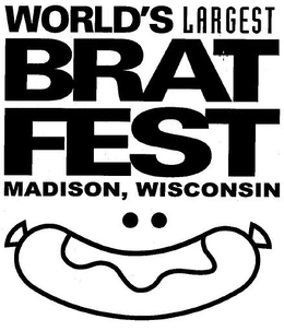 WORLD'S LARGEST BRAT FEST MADISON, WISCONSIN trademark