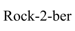 ROCK-2-BER trademark