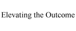 ELEVATING THE OUTCOME trademark