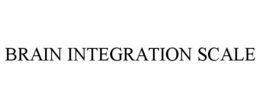 BRAIN INTEGRATION SCALE trademark