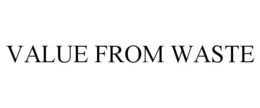 VALUE FROM WASTE trademark