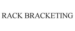 RACK BRACKETING trademark