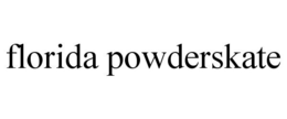 FLORIDA POWDERSKATE trademark