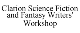 CLARION SCIENCE FICTION AND FANTASY WRITERS' WORKSHOP trademark