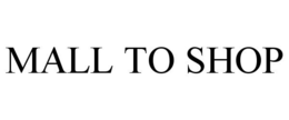 MALL TO SHOP trademark