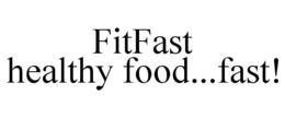 FITFAST HEALTHY FOOD...FAST! trademark