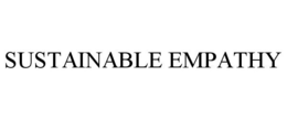 SUSTAINABLE EMPATHY trademark