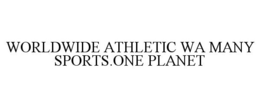 WORLDWIDE ATHLETIC WA MANY SPORTS.ONE PLANET trademark