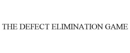 THE DEFECT ELIMINATION GAME trademark