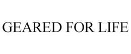 GEARED FOR LIFE trademark