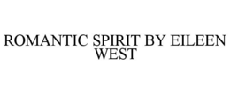 ROMANTIC SPIRIT BY EILEEN WEST trademark
