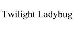 TWILIGHT LADYBUG trademark