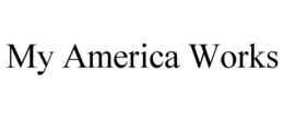 MY AMERICA WORKS trademark