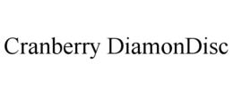 CRANBERRY DIAMONDISC trademark
