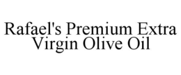 RAFAEL'S PREMIUM EXTRA VIRGIN OLIVE OIL trademark