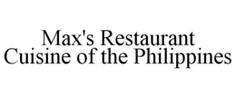 MAX'S RESTAURANT CUISINE OF THE PHILIPPINES trademark