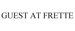 GUEST AT FRETTE trademark