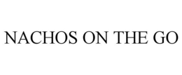 NACHOS ON THE GO trademark