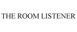 THE ROOM LISTENER trademark