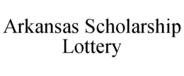 ARKANSAS SCHOLARSHIP LOTTERY trademark
