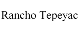 RANCHO TEPEYAC trademark