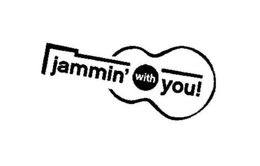JAMMIN' WITH YOU! trademark