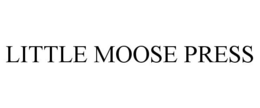 LITTLE MOOSE PRESS trademark