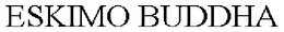 ESKIMO BUDDHA trademark