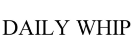 DAILY WHIP trademark