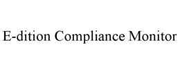 E-DITION COMPLIANCE MONITOR trademark