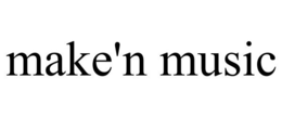 MAKE'N MUSIC trademark