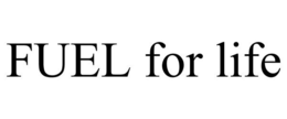 FUEL FOR LIFE trademark
